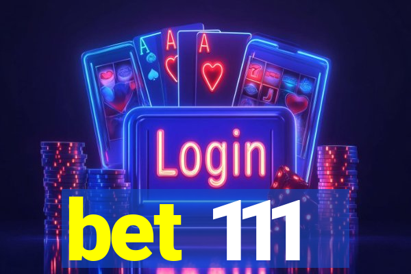 bet 111